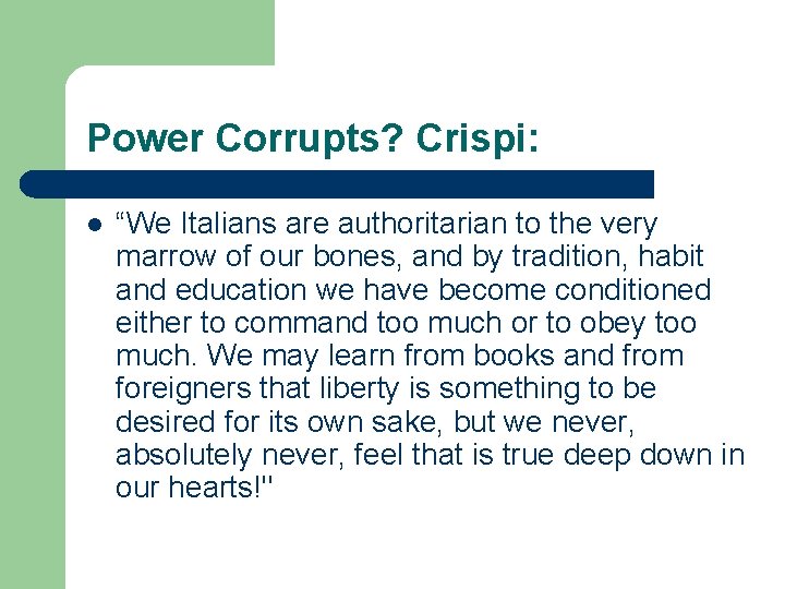 Power Corrupts? Crispi: l “We Italians are authoritarian to the very marrow of our