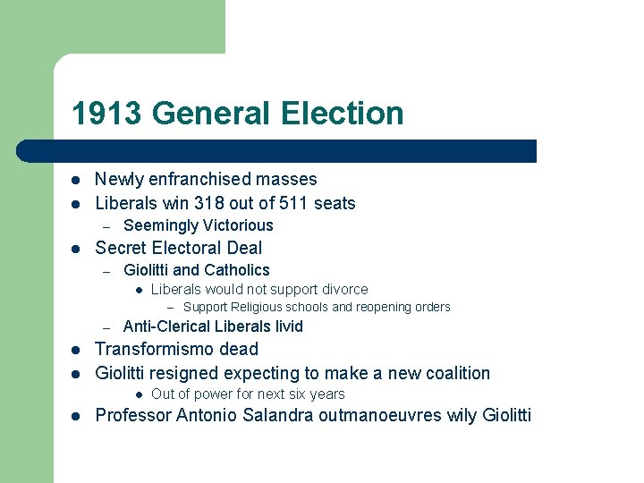 1913 General Election l l Newly enfranchised masses Liberals win 318 out of 511
