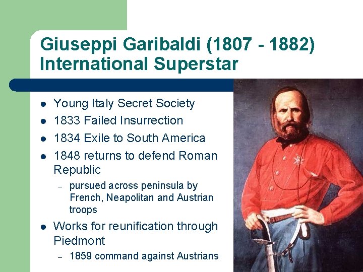 Giuseppi Garibaldi (1807 - 1882) International Superstar l l Young Italy Secret Society 1833