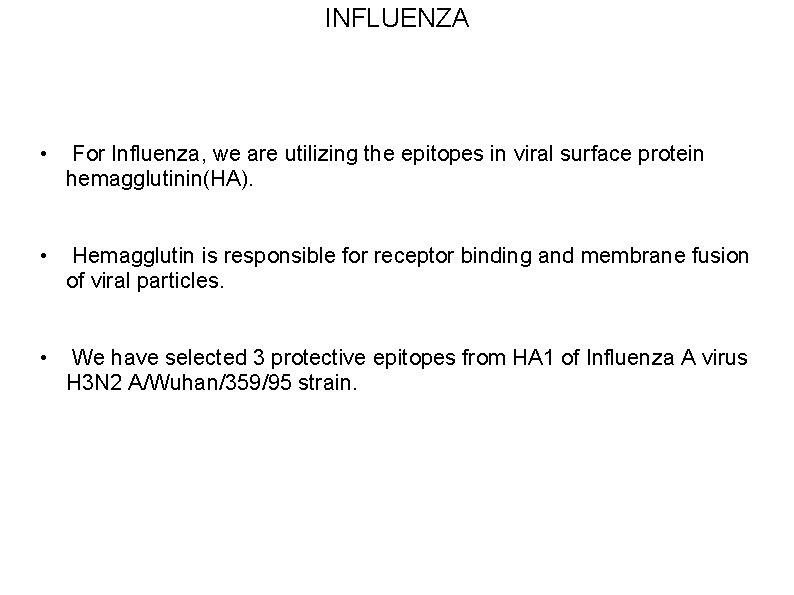 INFLUENZA • For Influenza, we are utilizing the epitopes in viral surface protein hemagglutinin(HA).