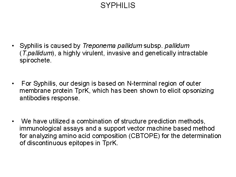 SYPHILIS • Syphilis is caused by Treponema pallidum subsp. pallidum (T. pallidum), a highly