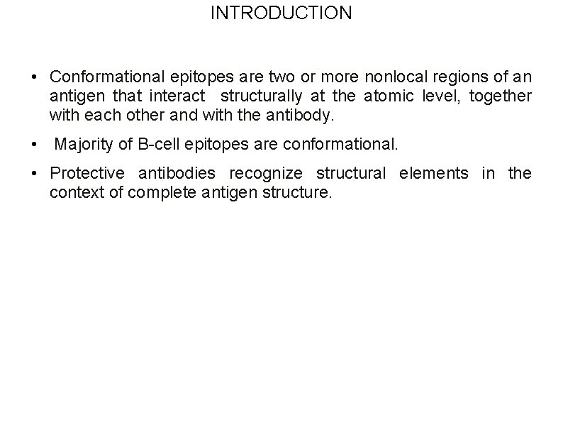 INTRODUCTION • Conformational epitopes are two or more nonlocal regions of an antigen that