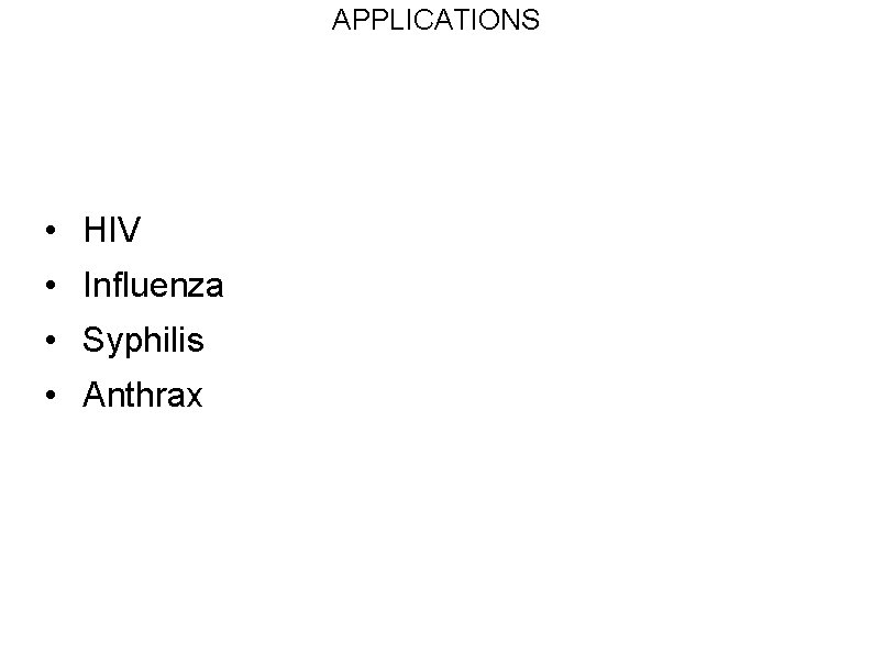 APPLICATIONS • HIV • Influenza • Syphilis • Anthrax 