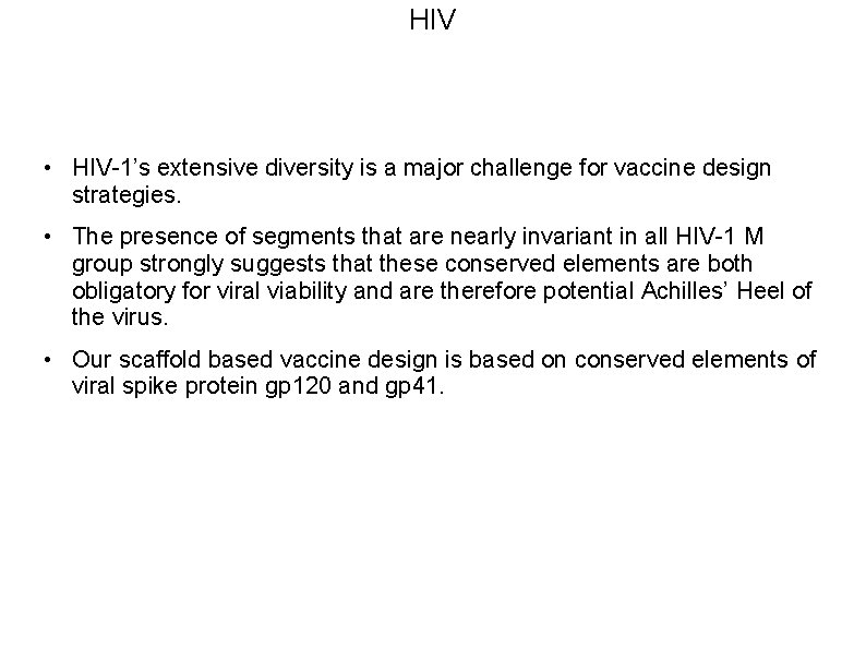 HIV • HIV-1’s extensive diversity is a major challenge for vaccine design strategies. •