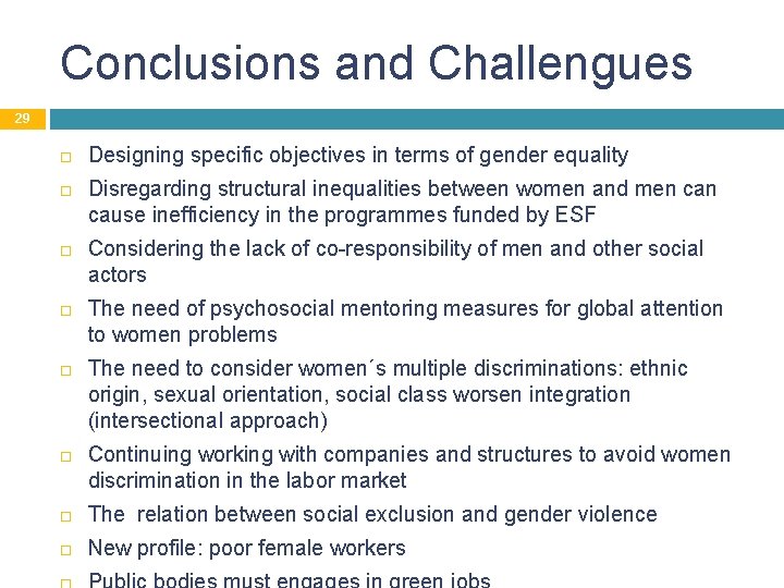 Conclusions and Challengues 29 Designing specific objectives in terms of gender equality Disregarding structural