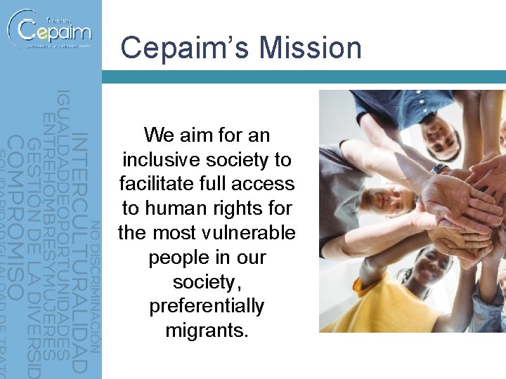  Cepaim’s Mission We aim for an inclusive society to facilitate full access to