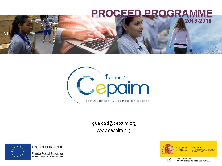 PROCEED PROGRAMME 2016 -2019 31 igualdad@cepaim. org www. cepaim. org 