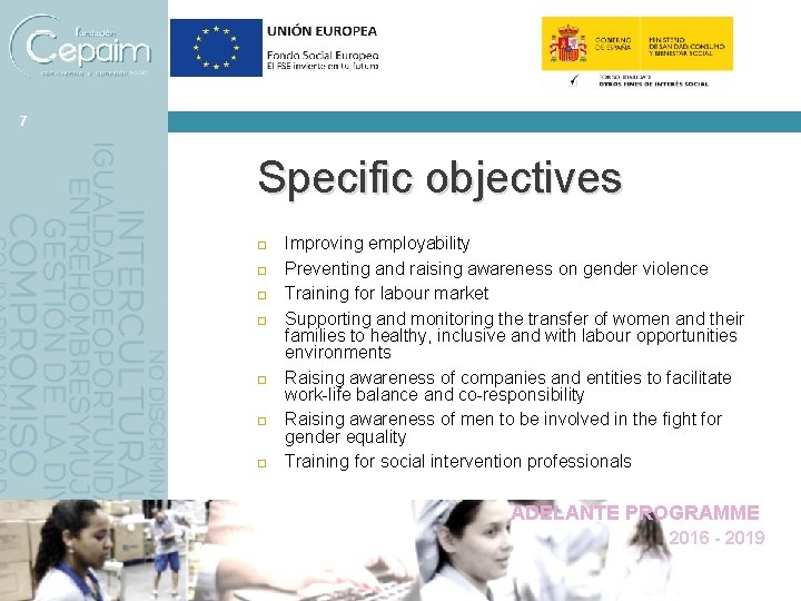7 Specific objectives Improving employability Preventing and raising awareness on gender violence Training for