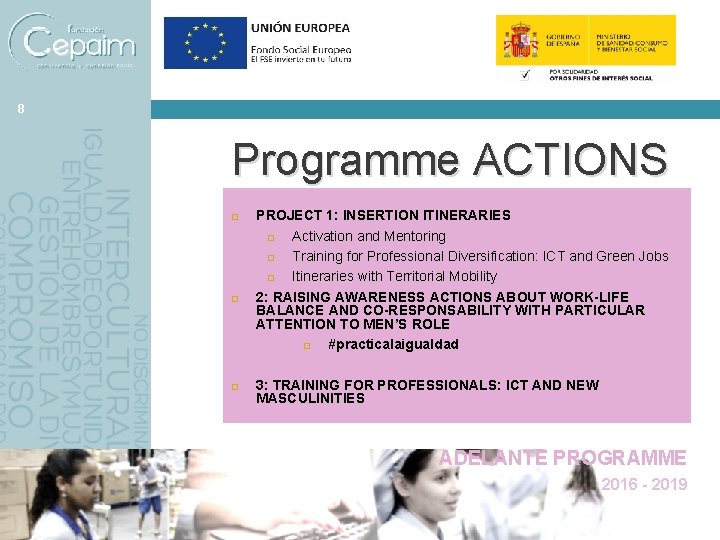 8 Programme ACTIONS PROJECT 1: INSERTION ITINERARIES Activation and Mentoring Training for Professional Diversification: