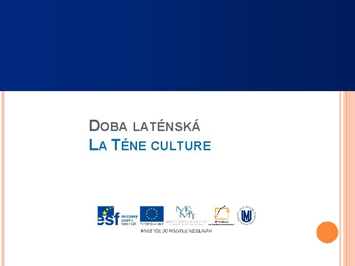 DOBA LATÉNSKÁ LA TÉNE CULTURE 