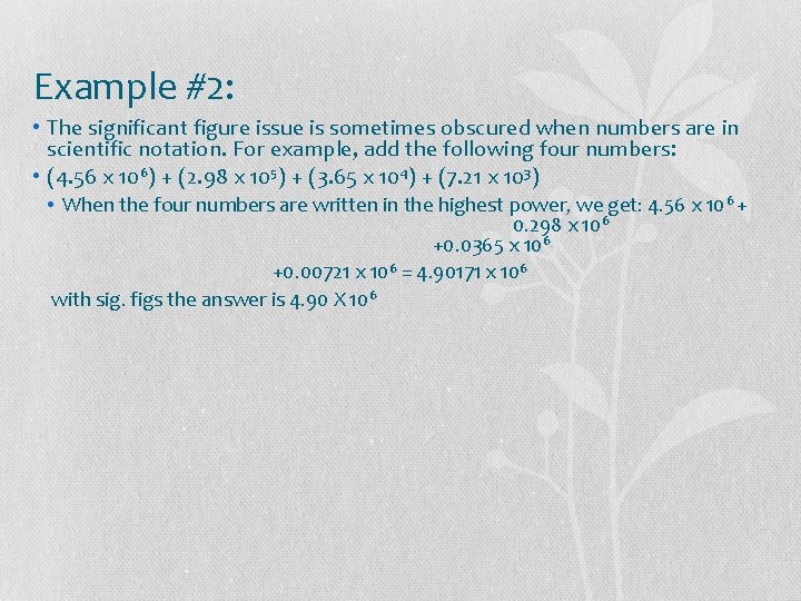 Example #2: • The significant figure issue is sometimes obscured when numbers are in