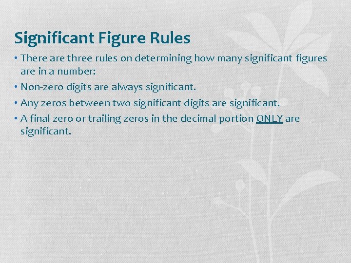 Significant Figure Rules • There are three rules on determining how many significant figures