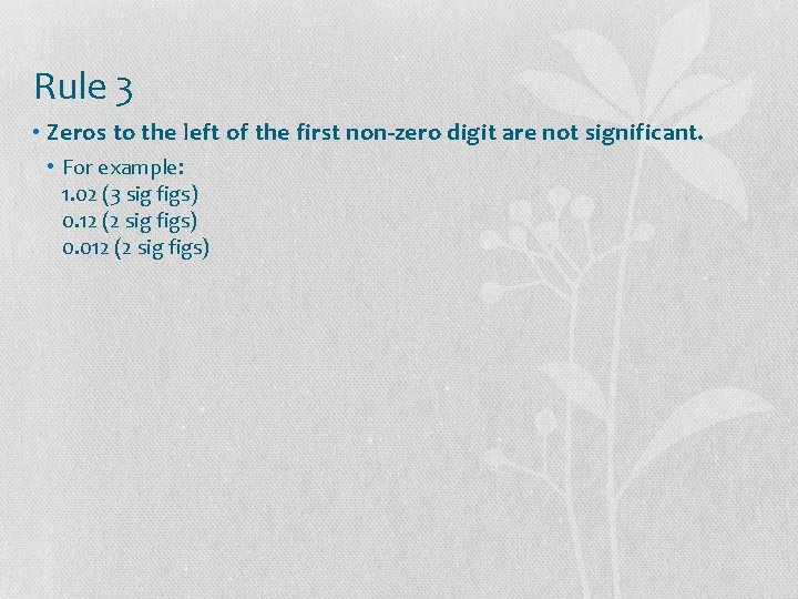 Rule 3 • Zeros to the left of the first non-zero digit are not