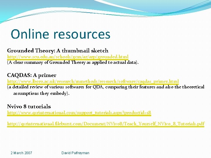 Online resources Grounded Theory: A thumbnail sketch http: //www. scu. edu. au/schools/gcm/ar/arp/grounded. html (A