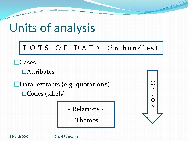 Units of analysis L O T S O F D A T A (in