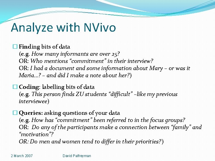 Analyze with NVivo � Finding bits of data (e. g. How many informants are