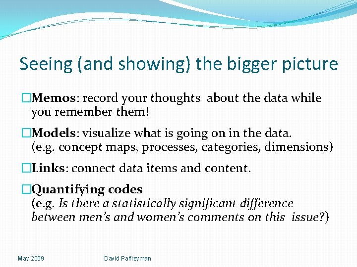 Seeing (and showing) the bigger picture �Memos: record your thoughts about the data while