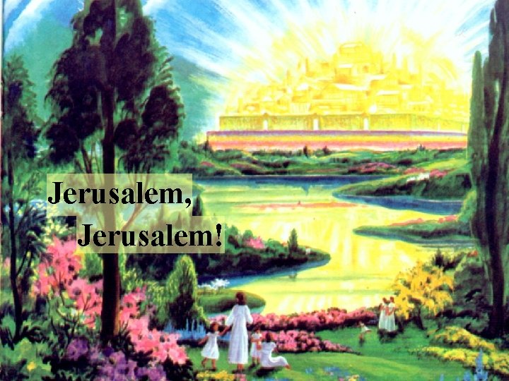 Jerusalem, Jerusalem! 