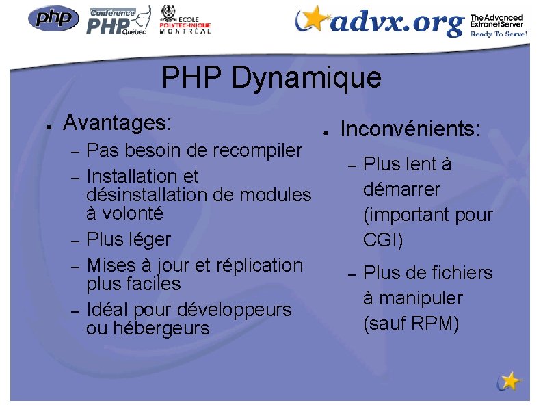 PHP Dynamique ● Avantages: – – – Pas besoin de recompiler Installation et désinstallation