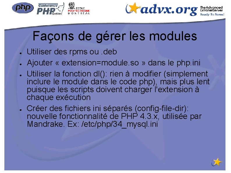 Façons de gérer les modules ● ● Utiliser des rpms ou. deb Ajouter «