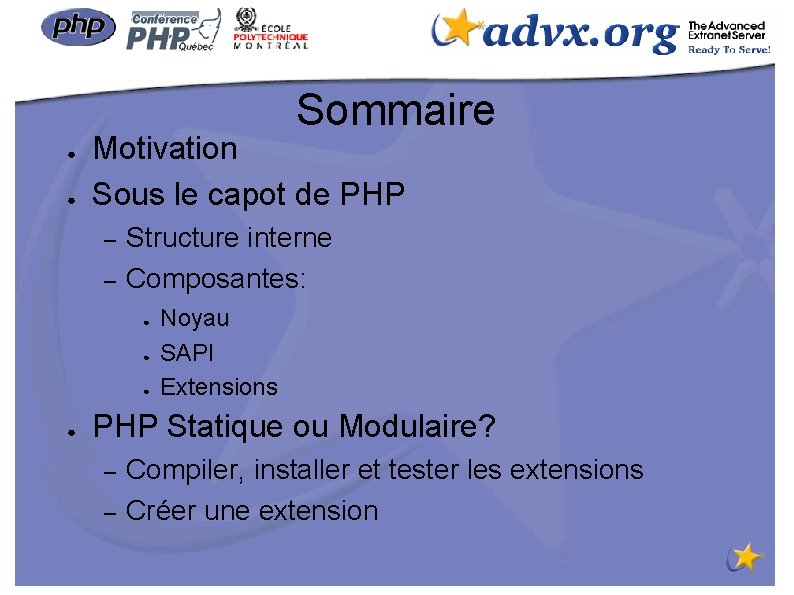 Sommaire ● ● Motivation Sous le capot de PHP – – Structure interne Composantes: