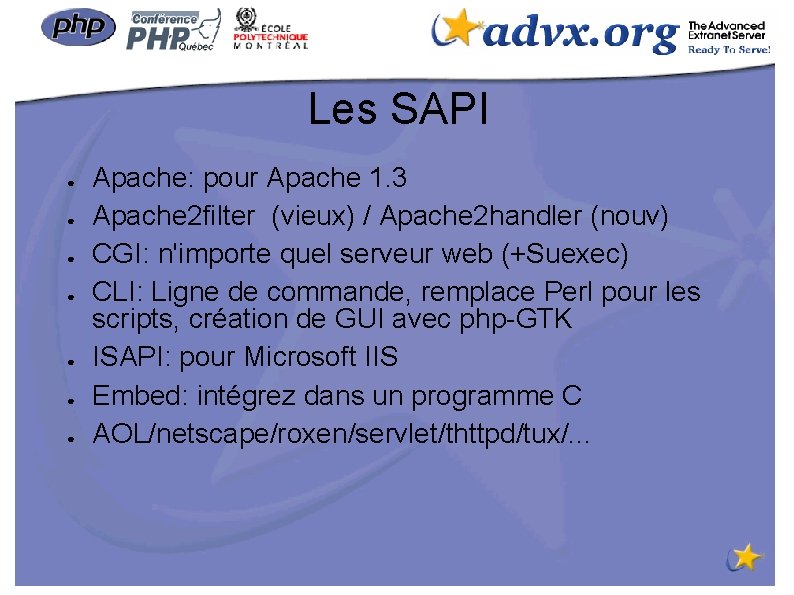 Les SAPI ● ● ● ● Apache: pour Apache 1. 3 Apache 2 filter