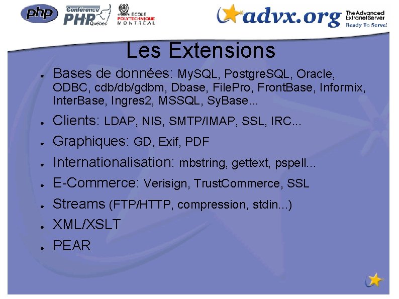 Les Extensions ● Bases de données: My. SQL, Postgre. SQL, Oracle, ODBC, cdb/db/gdbm, Dbase,