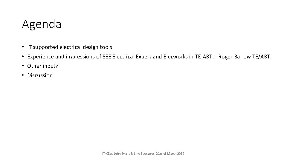 Agenda • IT supported electrical design tools • Experience and impressions of SEE Electrical Agenda • IT supported electrical design tools • Experience and impressions of SEE Electrical