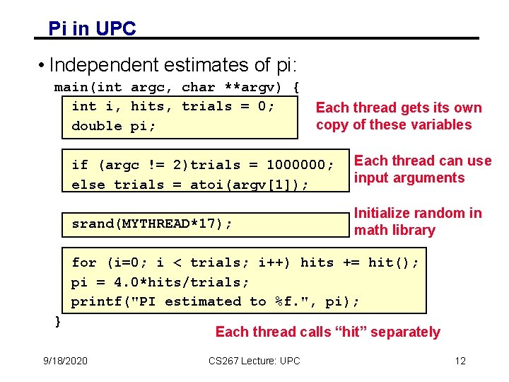 Pi in UPC • Independent estimates of pi: main(int argc, char **argv) { int Pi in UPC • Independent estimates of pi: main(int argc, char **argv) { int