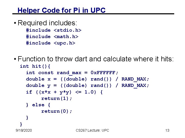 Helper Code for Pi in UPC • Required includes: #include <stdio. h> #include <math. Helper Code for Pi in UPC • Required includes: #include <stdio. h> #include <math.