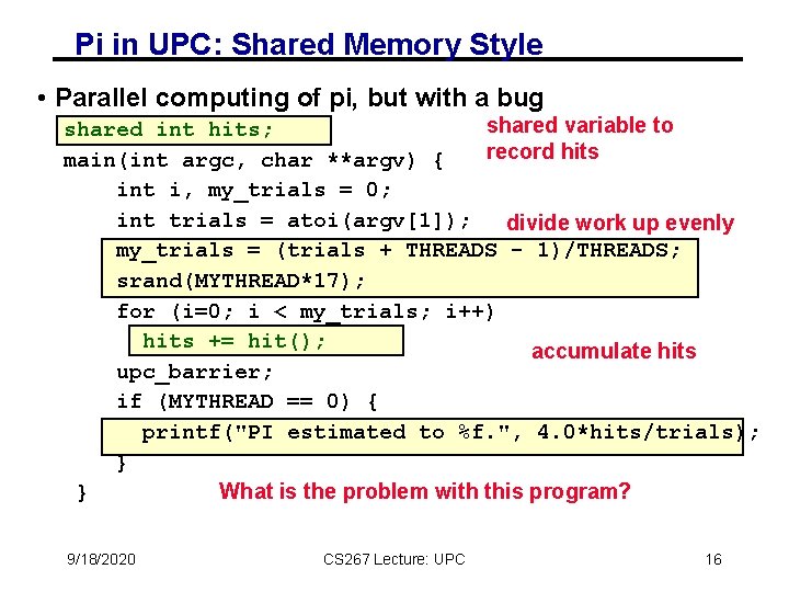Pi in UPC: Shared Memory Style • Parallel computing of pi, but with a Pi in UPC: Shared Memory Style • Parallel computing of pi, but with a