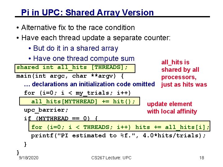 Pi in UPC: Shared Array Version • Alternative fix to the race condition • Pi in UPC: Shared Array Version • Alternative fix to the race condition •