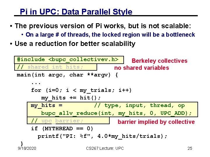 Pi in UPC: Data Parallel Style • The previous version of Pi works, but Pi in UPC: Data Parallel Style • The previous version of Pi works, but