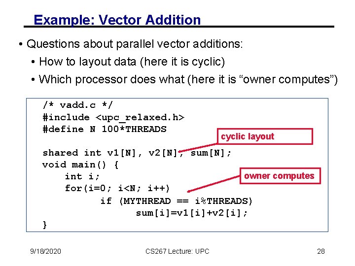 Example: Vector Addition • Questions about parallel vector additions: • How to layout data Example: Vector Addition • Questions about parallel vector additions: • How to layout data