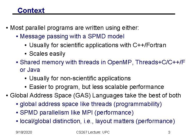 Context • Most parallel programs are written using either: • Message passing with a Context • Most parallel programs are written using either: • Message passing with a