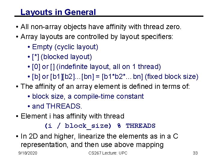 Layouts in General • All non-array objects have affinity with thread zero. • Array Layouts in General • All non-array objects have affinity with thread zero. • Array