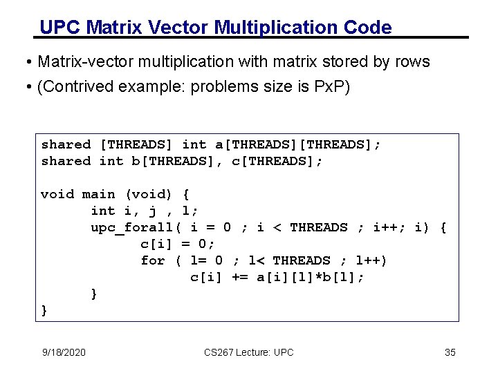 UPC Matrix Vector Multiplication Code • Matrix-vector multiplication with matrix stored by rows • UPC Matrix Vector Multiplication Code • Matrix-vector multiplication with matrix stored by rows •