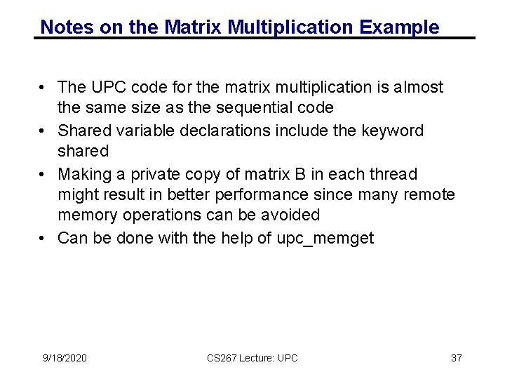 Notes on the Matrix Multiplication Example • The UPC code for the matrix multiplication Notes on the Matrix Multiplication Example • The UPC code for the matrix multiplication