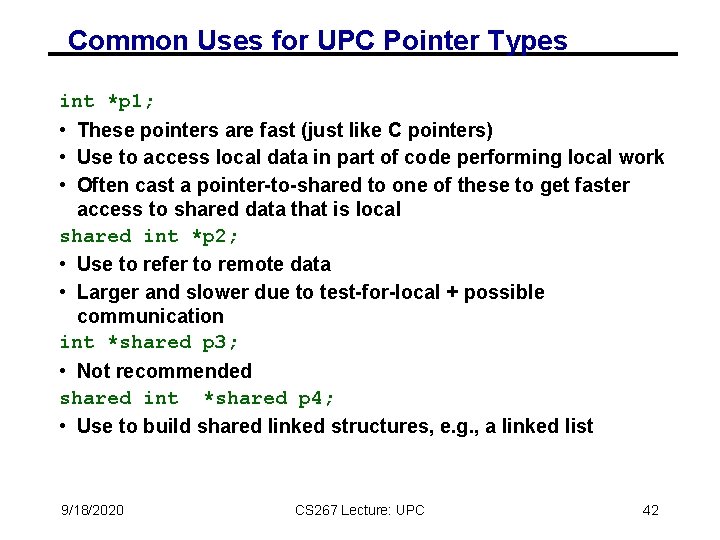 Common Uses for UPC Pointer Types int *p 1; • These pointers are fast Common Uses for UPC Pointer Types int *p 1; • These pointers are fast