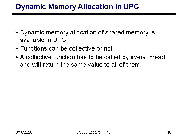 Dynamic Memory Allocation in UPC • Dynamic memory allocation of shared memory is available Dynamic Memory Allocation in UPC • Dynamic memory allocation of shared memory is available