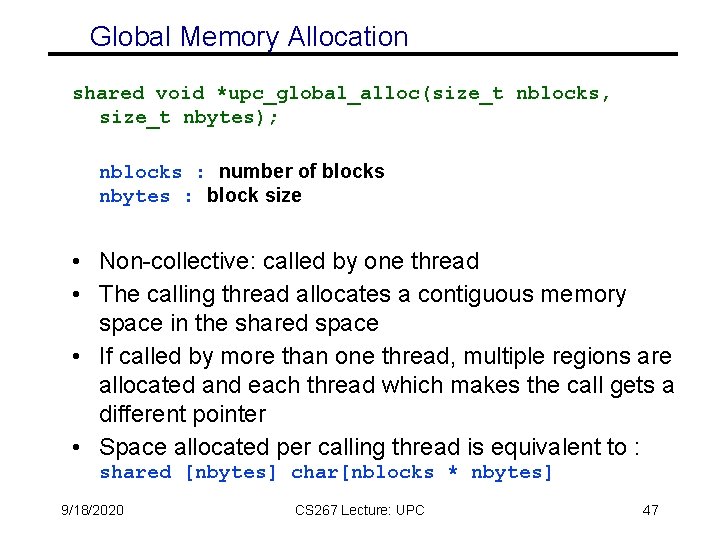 Global Memory Allocation shared void *upc_global_alloc(size_t nblocks, size_t nbytes); nblocks : number of blocks Global Memory Allocation shared void *upc_global_alloc(size_t nblocks, size_t nbytes); nblocks : number of blocks