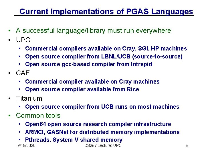 Current Implementations of PGAS Languages • A successful language/library must run everywhere • UPC Current Implementations of PGAS Languages • A successful language/library must run everywhere • UPC
