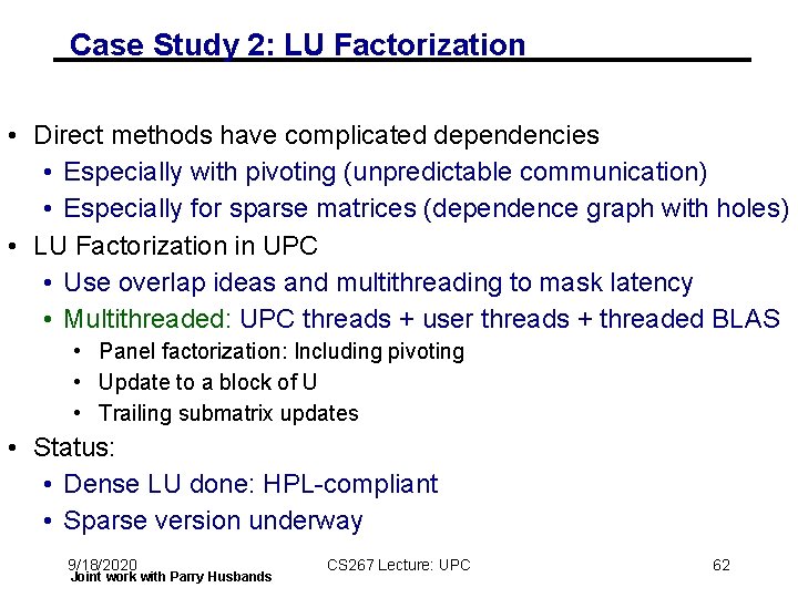 Case Study 2: LU Factorization • Direct methods have complicated dependencies • Especially with Case Study 2: LU Factorization • Direct methods have complicated dependencies • Especially with