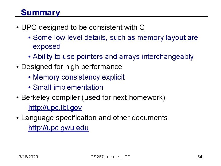 Summary • UPC designed to be consistent with C • Some low level details, Summary • UPC designed to be consistent with C • Some low level details,