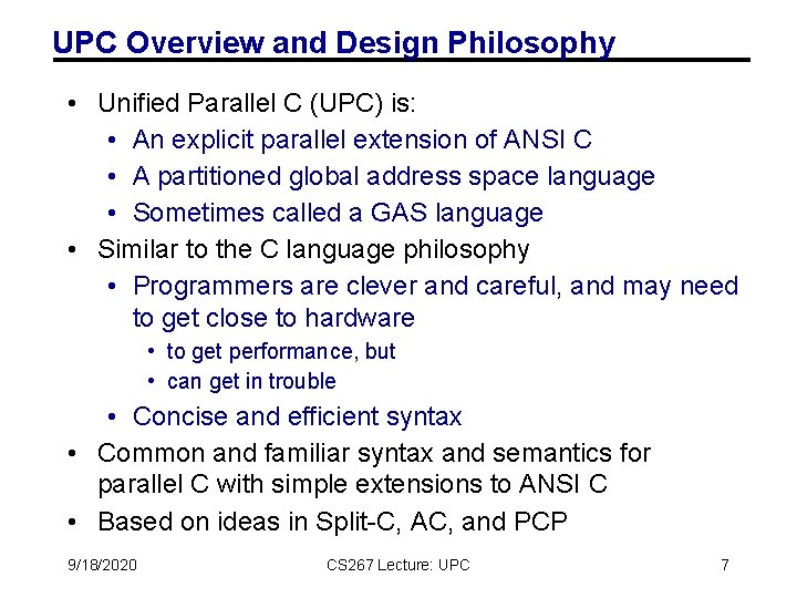 UPC Overview and Design Philosophy • Unified Parallel C (UPC) is: • An explicit UPC Overview and Design Philosophy • Unified Parallel C (UPC) is: • An explicit