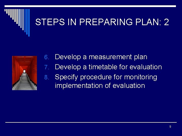 STEPS IN PREPARING PLAN: 2 6. Develop a measurement plan 7. Develop a timetable