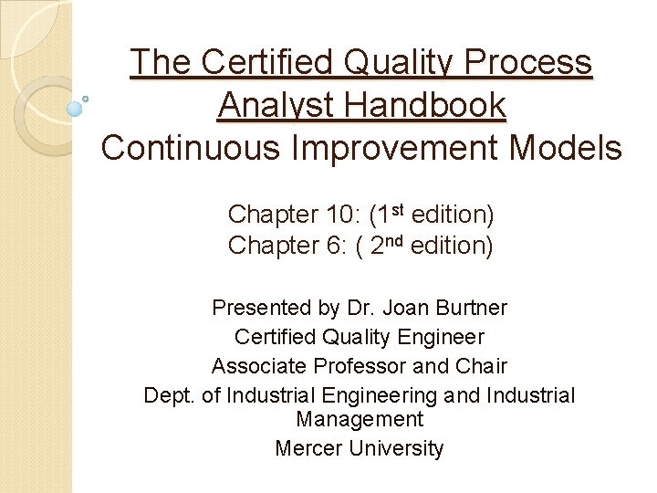 The Certified Quality Process Analyst Handbook Continuous Improvement Models Chapter 10: (1 st edition)