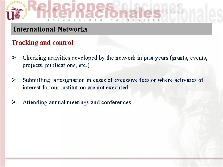International Networks Tracking and control Ø Checking activities developed by the network in past