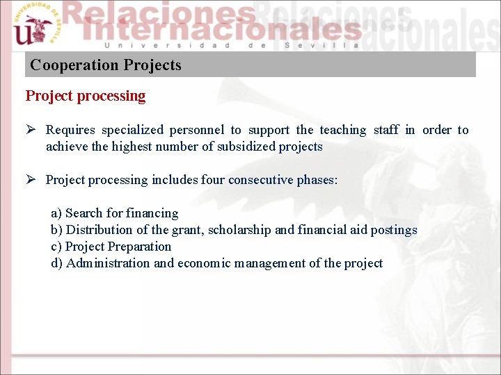 Cooperation Projects Project processing Ø Requires specialized personnel to support the teaching staff in