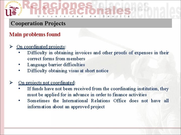 Cooperation Projects Main problems found Ø On coordinated projects: • Difficulty in obtaining invoices